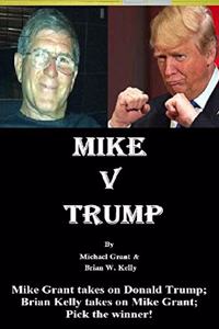 Mike v Trump: Mike Grant takes on Donald Trump; Brian Kelly takes on Mike Grant; Pick the winner!