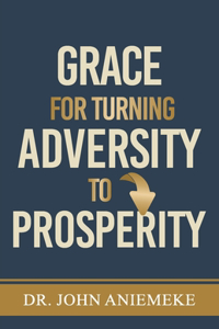 Grace for Turning Adversity to Prosperity