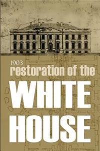 Restoration of the White House: 1903