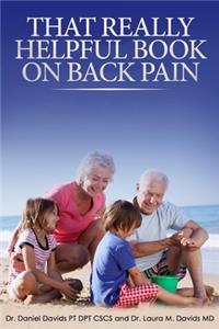 That Really Helpful Book on Back Pain: A How to Guide to Heal Your Own Back Pain