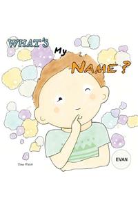 What's my name? EVAN