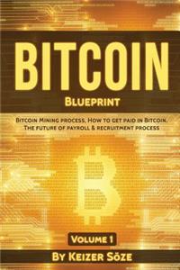 Bitcoin Blueprint: Bitcoin Book for Beginners: Bitcoin Blueprint, Bitcoin Technology, Bitcoin Beginners Guide