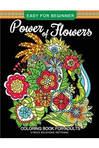 Power of Flowers Coloring Book For Adults Easy For Beginner: Magical Swirls Stress Relieving Patterns