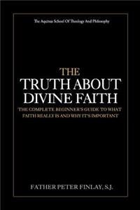 Truth About Divine Faith