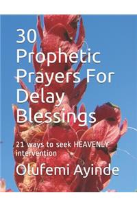 30 Prophetic Prayers For Delay Blessings