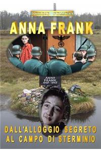 Anna Frank - Dall'alloggio Segreto Al Campo Di Sterminio