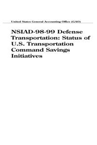 Nsiad9899 Defense Transportation: Status of U.S. Transportation Command Savings Initiatives