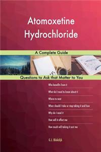 Atomoxetine Hydrochloride; A Complete Guide