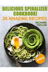 Delicious Spiralizer Cookbook! 25 amazing recipes