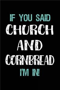 If You Said Church and Cornbread I'm in