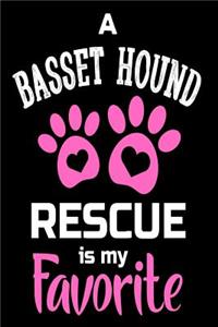 A Basset Hound Rescue Is My Favorite