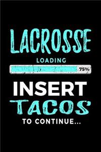 Lacrosse Loading 75% Insert Tacos To Continue