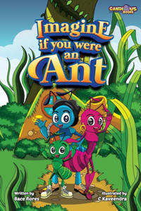 Imagine if you were an Ant