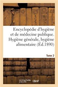Encyclopédie d'Hygiène Et de Médecine Publique. Tome 2, Hygiène Générale, Hygiène Alimentaire