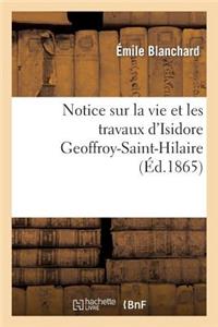 Notice Sur La Vie Et Les Travaux d'Isidore Geoffroy-Saint-Hilaire