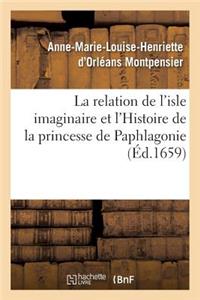 Relation de l'Isle Imaginaire Et l'Histoire de la Princesse de Paphlagonie