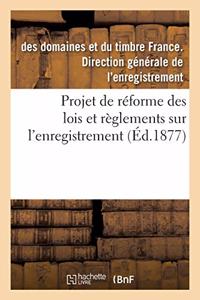 Projet de Réforme Des Lois Et Règlements Sur l'Enregistrement