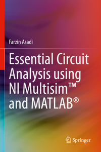 Essential Circuit Analysis using NI Multisim™ and MATLAB®