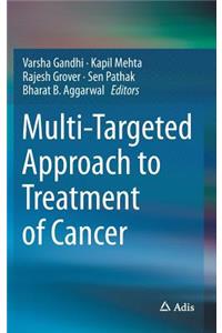 Multi-Targeted Approach to Treatment of Cancer