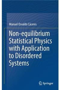 Non-Equilibrium Statistical Physics with Application to Disordered Systems