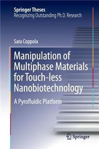 Manipulation of Multiphase Materials for Touch-Less Nanobiotechnology