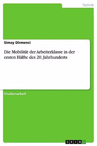 Mobilität der Arbeiterklasse in der ersten Hälfte des 20. Jahrhunderts