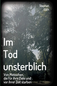 Im Tod unsterblich