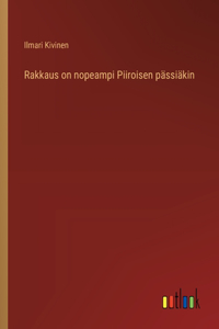 Rakkaus on nopeampi Piiroisen pässiäkin