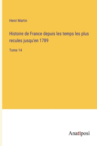 Histoire de France depuis les temps les plus recules jusqu'en 1789