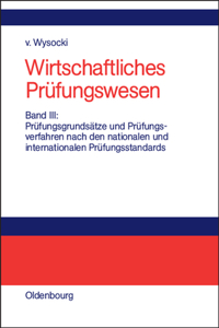 Wirtschaftliches Prüfungswesen, Band III, Prüfungsgrundsätze und Prüfungsverfahren nach den nationalen und internationalen Prüfungsstandards