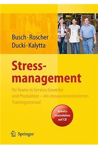 Stressmanagement Fur Teams in Service, Gewerbe Und Produktion - Ein Ressourcenorientiertes Trainingsmanual