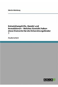 Entwicklungshilfe, Handel und Investitionen - Welches Gewicht haben diese Elemente für die Entwicklungsländer ?