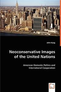 Neoconservative Images of the United Nations