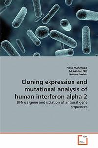 Cloning expression and mutational analysis of human interferon alpha 2