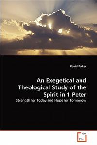 Exegetical and Theological Study of the Spirit in 1 Peter