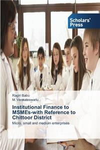 Institutional Finance to MSMEs-with Reference to Chittoor District