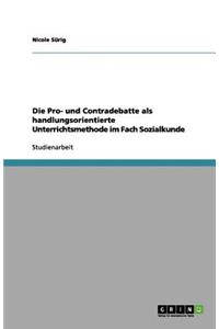 Die Pro- und Contradebatte als handlungsorientierte Unterrichtsmethode im Fach Sozialkunde