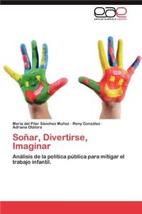 Sonar, Divertirse, Imaginar