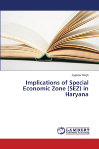 Implications of Special Economic Zone (SEZ) in Haryana