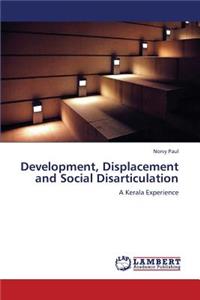 Development, Displacement and Social Disarticulation