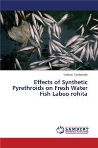 Effects of Synthetic Pyrethroids on Fresh Water Fish Labeo Rohita