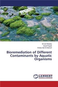 Bioremediation of Different Contaminants by Aquatic Organisms