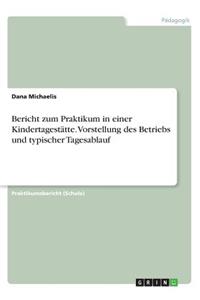 Bericht zum Praktikum in einer Kindertagestätte. Vorstellung des Betriebs und typischer Tagesablauf
