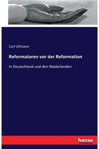 Reformatoren vor der Reformation