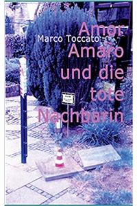 Amor Amaro Und Die Tote Nachbarin