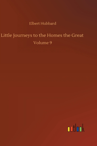 Little Journeys to the Homes the Great