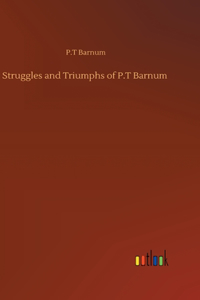 Struggles and Triumphs of P.T Barnum