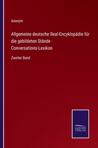 Allgemeine deutsche Real-Encyklopädie für die gebildeten Stände - Conversations-Lexikon