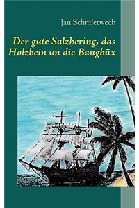 Der gute Salzhering, das Holzbein un die Bangbüx