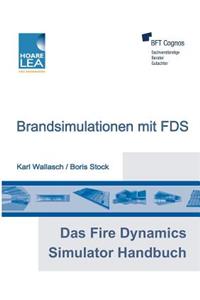 Fire Dynamics Simulator Handbuch: Brandsimulationen mit FDS